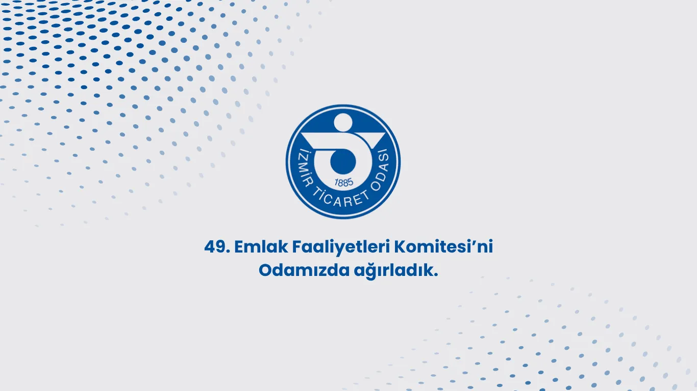 İzmir Ticaret Odası 49. Emlak Faaliyetleri Komitesi İZEKO'yu ziyaret etti